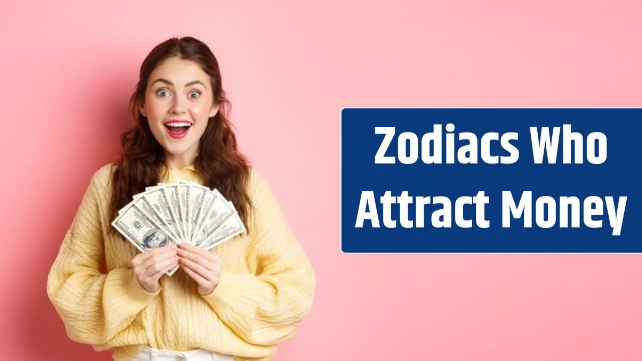 Zodiac Signs Who Attract Money